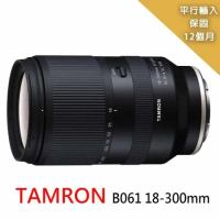 【Tamron 騰龍】18-300mm-B061*(平行輸入)-送專屬拭鏡筆+減壓背帶