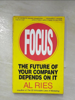 【書寶二手書T8／財經企管_L12】Focus: The Future of Your Company Depends on It_Al Ries