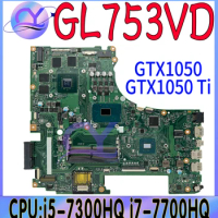 GL753VD Mainboard For ASUS ROG Strix GL753V GL753VE FX73V ZX73VD Laptop Motherboard i5-7300HQ i7-7700HQ GTX1050/1050Ti 100% Work