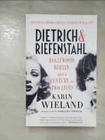 【書寶二手書T5／傳記_I1X】Dietrich &amp; Riefenstahl: Hollywood, Berlin, and a Century in Two Lives_Wieland, Karin/ Frisch, Shelley (TRN)