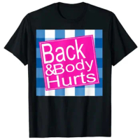Funny MY BACK &amp; BODY HURTS A Bath Don't Work OUCH T-Shirt
