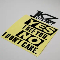 JKZ STKART Vinyl Die Cut Car Sticker Decal Yes I See You No I don't Care 20 x 18 cm for Motor Bike T