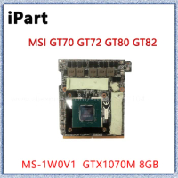 For MSI GT70 GT72 GT80 GT72VR GT73VR Video VGA Graphics Card GTX1070M N17E-G2-A1 8GB GDDR5 MS-1W0V1 Ver 1.2