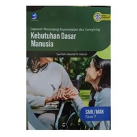 Buku Layanan Penunjang Keperawatan dan Caregiving Elemen Kebutuhan Dasar Manusia SMK/MAK FASE F Kuri