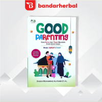 Good Parenting Cara Benar dan Tepat Mendidik Anak Dalam Islam Soft Cover