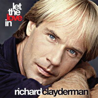 理查．克萊德門：讓愛降臨 Richard Clayderman: Let the Love In (CD) 【Evosound】
