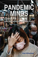 Pandemic Minds: Covid-19 and Mental Health in Hong Kong  Kate Whitehead  香港大學