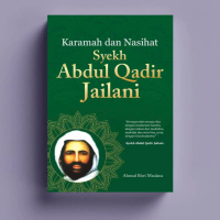 KARAMAH DAN NASIHAT SYEKH ABDUL QADIR JAILANI