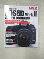 【書寶二手書T7／攝影_DNY】Canon EOS5D Mark II數位單眼相機完全解析_CAPA特別編