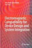 Electromagnetic Compatibility for Device Design and System Integration  Karl-Heinz Gonschorek 2009 Springer