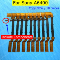 (10 pcs / With components) Copy NEW For Sony A6400 LCD Flex Display Flexible Screen Hinge Cable FPC ILCE-6400 Alpha ILCE 6400
