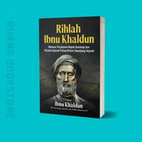 Rihlah Ibnu Khladun - Bapak Sosiologi dan Filsafat Sejarah Paling Brilian Sepanjang Sejarah - Buku O