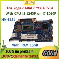 NM-E191.For ideapad Yoga 7 14IAL7/YOGA 7-14 Laptop Motherboard.With CPU I5-1240P or I7-1260P.RAM 16GB.100% test