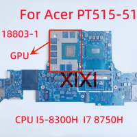 18803-1 For Acer PT515-51 Laptop Motherboard With CPU I5-8300H I7 8750H GPU RTX2060 6G RTX2080 8G 100% Fully Tested