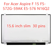 15.6 Inch LCD For Acer Aspire F 15 F5-572G-59AK E5-576 N16Q2 Laptop LED Screen Display Slim 1366x768 30-pin