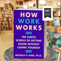 How Work Works: The Subtle Science of Getting Ahead Without Losing You ..