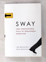 【書寶二手書T2／大學文學_AQO】Sway: The Irresistible Pull of Irrational Behavior_Brafman, Ori/ Brafman, Rom