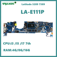 LA-E111P i3/i5/i7 CPU 4G/8G/16G RAM Notebook Mainboard For Dell Latitude 12 5289 13 7389 Laptop Motherboard 100% Tested OK