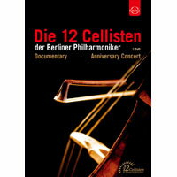 柏林愛樂12把大提琴 40週年慶祝音樂會 Die 12 Cellisten der Berliner Philharmoniker ． Anniversary Edition (2DVD) 【EuroArts】
