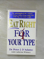 【書寶二手書T8／餐飲_LV4】Eat Right 4 Your Type_Peter D'Adamo, Catherine Whitney