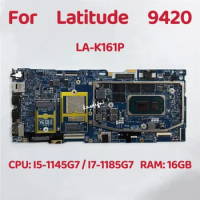 FDB41 LA-K161P For Dell Latitude 9420 Laptop Motherboard CPU:I5-1145G7 I7-1185G7 RAM:16GB CN-03CP12 CN-08XKF8 CN-06RH8W Test OK