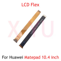Mainboard Flex For Huawei MatePad 10.4 Inch BAH3-W09 BAH3-AL00 BAH3-L09 Main Board Connector LCD Flex Cable Repair Parts