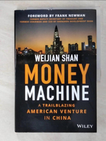 【書寶二手書T1／行銷_EMK】Money Machine: A Trailblazing American Venture in China_Shan, Weijian