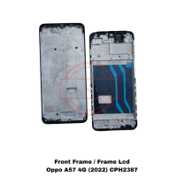 แผ่นรองจาน LCD กรอบด้านหน้า ดีที่สุดสำหรับ OPPO A57 4G 2022 CPH2387
