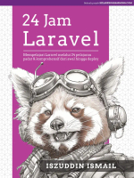 24 JAM LARAVEL : LUANGKAN MASA 24 JAM UNTUK MEMBINA KEMAHIRAN BARU DENGAN LARAVEL BUKU PROGRAMMING