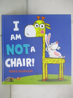 【書寶二手書T1／少年童書_DNN】I Am Not a Chair!_Burach, Ross