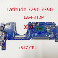 LA-F312P For  Dell Latitude 7290 7390 Laptop Motherboard With I7-7600U i5-8250U/8350U i7 8650U CPU 100% Fully Tested