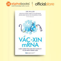 Sách - Vắc-Xin mRNA - Cuộc Chinh Phục Đại Dịch Covid-19 Từ Cái Nhìn Trong Cuộc - Alpha Books