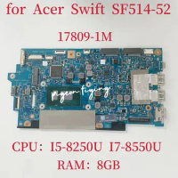 for Acer Swift SF514-52 SF514-52T Laptop Motherboard CPU: I5-8250U I7-8550U RAM:8G 17809-1M Mainboard 448.0D703.001M Test Ok