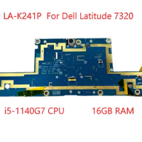 LA-K241P i5-1140G7 CPU 16GB RAM Laptop Motherboard For Dell Latitude 7320 Mainboard