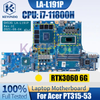 GH53G LA-L191P For Acer PT315-53 Notebook Mainboard SRKT3 i7-11800H GN20-E3-A1RTX3060 6G Laptop Motherboard Full Tested