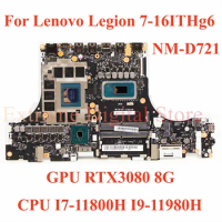 For Lenovo Legend 7-16ITHg6 Laptop motherboard NM-D721 with CPU I7-11800H I9-11980H GPU RTX3080 8G 100% Tested Fully Work