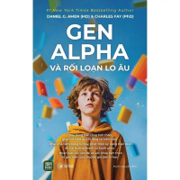 Sách Tâm Lý - Gen Alpha Và Rối Loạn Lo Âu