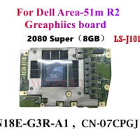 LS-J101P For Dell Alienware Area-51m R2 Video Graphics Card RTX2080 Super 8GB New graphics board N18E-G3R-A1 CN-07CPGJ 07CPGJ
