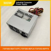 FSP300-60ATV(PF) FSP300-60PLN FSP250-60PFN 300W Industrial Computer Power Supply High Quality Fast S