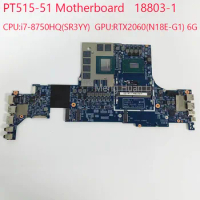 PT515-51 Motherboard 18803-1 448.0GY02.0011 NBQ501100 For Acer PT515-51 CPU:i7-8750HQ GPU:RTX2060 6G 100%Test OK