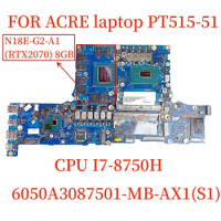 6050A3087501-MB-AX1 (S1) motherboard FOR ACRE laptop PT515-51 CPU I7-8750H N18E-G2-A1(RTX2070) 8G test and delivery