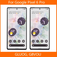 New OLED LCD For Google Pixel 6 Pro LCD For Google Pixel 6 Pro GLUOG, G8VOU Display LCD Screen Touch Digitizer Assembly