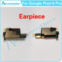 For Google Pixel 6 Pro Front Top Earpiece Ear Sound Speaker Flex Cable Receiver For Google Pixel6Pro 6Pro Replacement