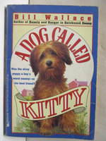 【書寶二手書T3／原文小說_MQ4】Dog Called Kitty_Bill Wallace