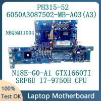 6050A3087502-MB-A03 (A3) For Acer PH315-52 Laptop Motherboard NBQ5M1104 SRF6U I7-9750H CPU N18E-G0-A1 GTX1660Ti 100% Tested Good