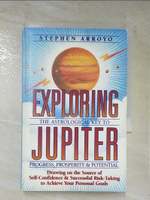 【書寶二手書T6／星相_G8V】Exploring Jupiter: The Astrological Key to Progress, Prosperity &amp; Potential_Arroyo, Stephen/ McEnerney, Barbara (EDT)