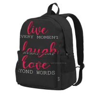 Live Every Moment Laugh Every Day Love Beyond Words T-Shirt Backpack For Student School Laptop Travel Bag Live Love Laugh