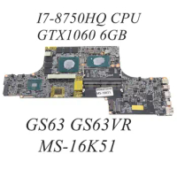 MS 16K51 MS-16K51 MAIN BOARD For MSI GS63 GS63VR Laptop Motherboard With I7-8750HQ CPU+GTX1060 6GB GPU