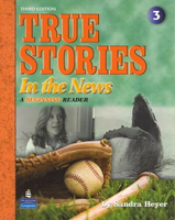 True Stories in the News 3/e: A Beginning Reader (Level 3) with Audio CD/1片 (3版) Sandra Heyer 2008 P