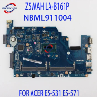 Z5WAH LA-B161P Mainboard FOR ACER E5-531 E5-571 Laptop Motherboard NBML911004 With SR1E3 3556U CPU 100% Full Tested Working Well